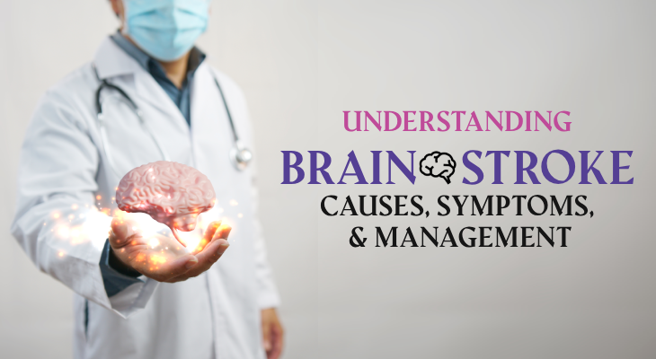 Understanding Brain Stroke; Causes, Symptoms and Treatment Management