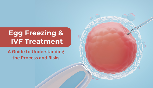 Egg Freezing and IVF Treatment