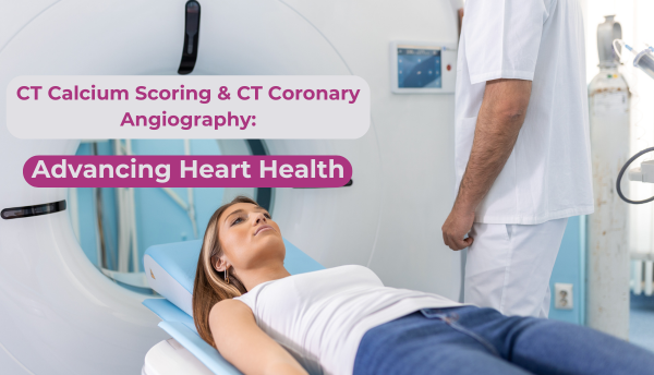 CT Calcium Scoring & CT Coronary Angiography