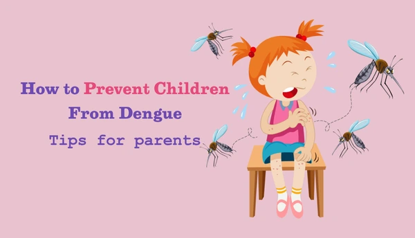 prevent children from Dengue