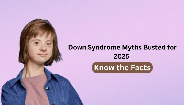 Down Syndrome Myths Busted